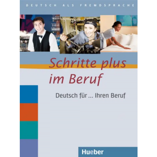 Hueber Verlag Schritte plus im Beruf. Übungsbuch. Deutsch für ... Ihren Beruf. Deutsch als Fremdsprache Bosch Gloria, Dahmen Kristine, Haas Ulrike