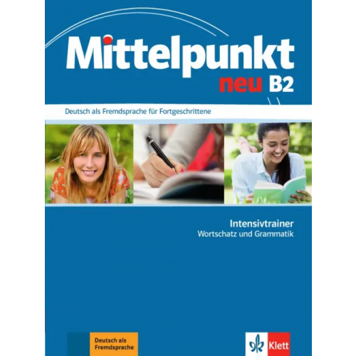 Klett Mittelpunkt neu B2. Intensivtrainer - Wortschatz und Grammatik Schmeiser Daniela, Doubek Margit, Funk-Chennaoui Katja