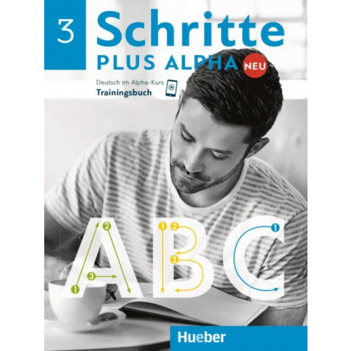 Hueber Verlag Schritte plus Alpha Neu 3. Trainingsbuch. Deutsch im Alpha-Kurs. Deutsch als Zweitsprache Bottinger Anja