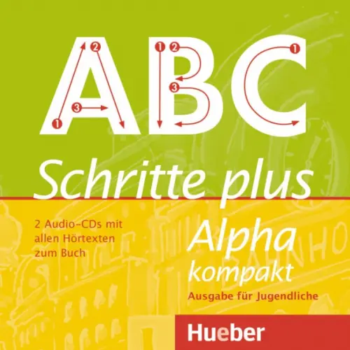Hueber Verlag Schritte plus Alpha kompakt - Ausgabe für Jugendliche. 2 Audio-CDs zum Kursbuch Bottinger Anja