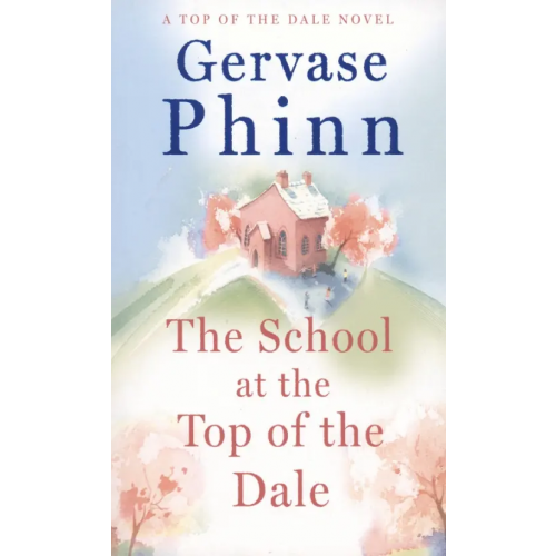Hodder & Stoughton The School at the Top of the Dale Phinn Gervase
