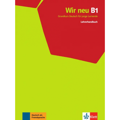 Klett Wir neu B1. Grundkurs Deutsch für junge Lernende. Lehrerhandbuch Motta Giorgio, Jenkins-Krumm Eva-Maria, Thurnher Juliane