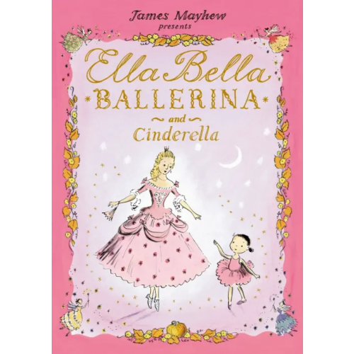 Orchard Book Ella Bella Ballerina and Cinderella Mayhew James