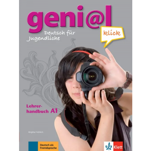 Klett Geni@l klick A1. Deutsch als Fremdsprache für Jugendliche. Lehrerhandbuch mit integriertem Kursbuch Koithan Ute, Koenig Michael, Frohlich Birgitta