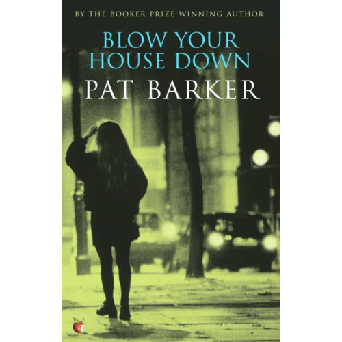 Virago Blow Your House Down Баркер Пэт