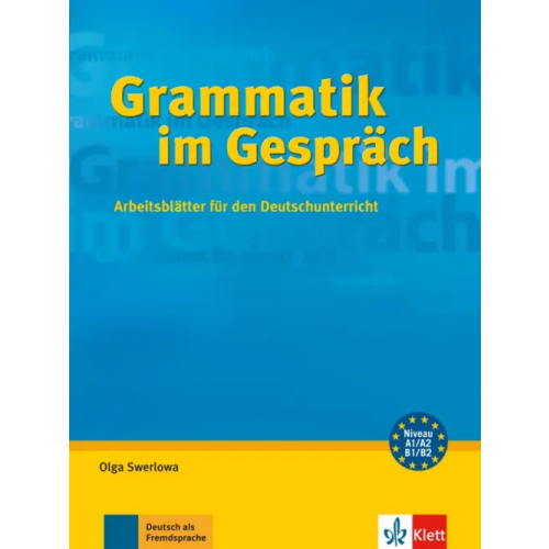 Klett Grammatik im Gespräch. Arbeitsblätter für den Deutschunterricht Зверлова Ольга Юрьевна