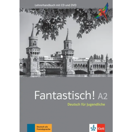 Klett Fantastisch! A2. Deutsch für Jugendliche. Lehrerhandbuch mit MP3-CD und DVD-ROM Maccarini Jocelyne, Bullot Florian, Haug Adeline