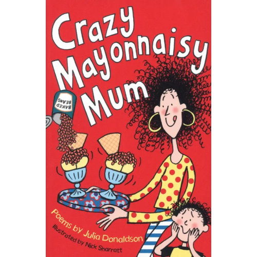 Macmillan Children's Books Crazy Mayonnaisy Mum Дональдсон Джулия