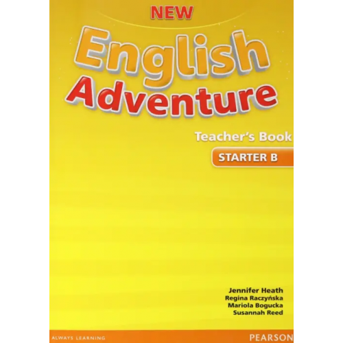 Pearson New English Adventure. Starter B. Teacher's Book Heath Jennifer, Raczynska Regina, Bogucka Mariola