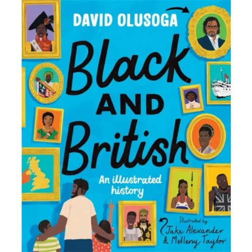 Macmillan Children's Books Black and British. An Illustrated History Olusoga David
