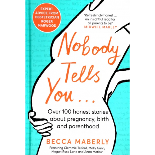 Bluebird Nobody Tells You. Over 100 Honest Stories About Pregnancy, Birth and Parenthood Maberly Becca