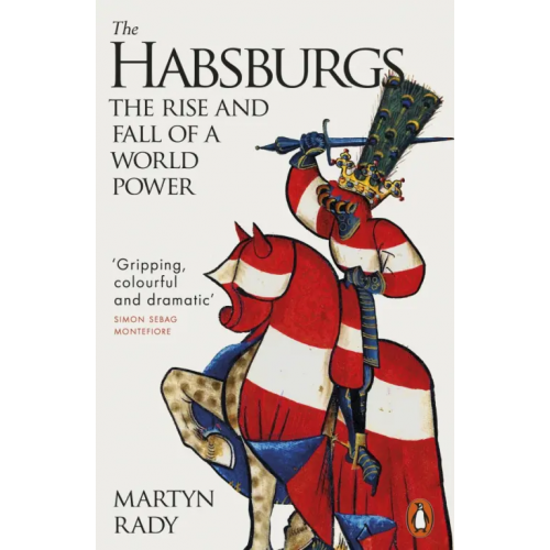 Penguin The Habsburgs. The Rise and Fall of a World Power Rady Martyn