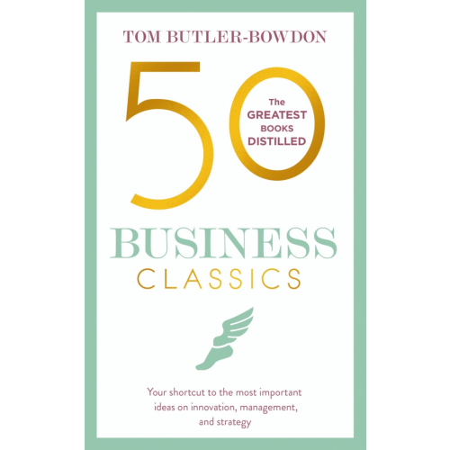 Nicholas Brealey 50 Business Classics.Your shortcut to the most important ideas on innovation,management,and strategy Батлер-Боудон Том