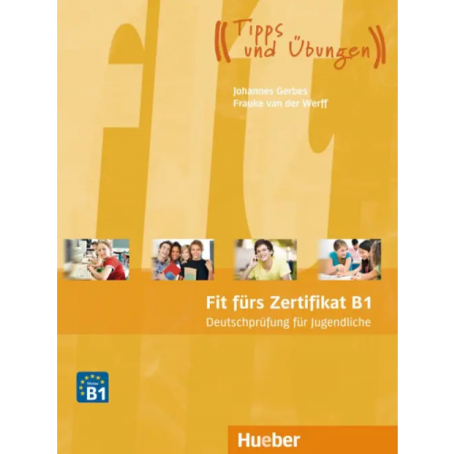 Hueber Verlag Fit fürs Zertifikat B1, Deutschprüfung für Jugendliche. Lehrbuch mit MP3-Download (Hörtexte) Gerbes Johannes, van der Werff Frauke