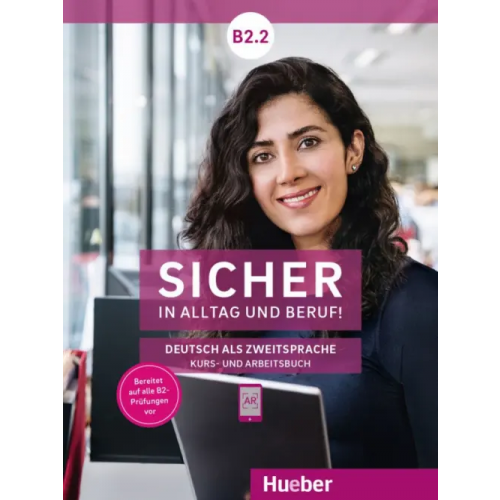 Hueber Verlag Sicher in Alltag und Beruf! B2.2. Kursbuch + Arbeitsbuch. Deutsch als Zweitsprache Matussek Magdalena, Perlmann-Balme Michaela, Schwalb Susanne