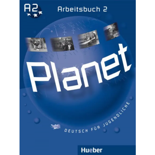 Hueber Verlag Planet 2. Arbeitsbuch. Deutsch für Jugendliche. Deutsch als Fremdsprache Kopp Gabriele, Alberti Josef, Buttner Siegfried