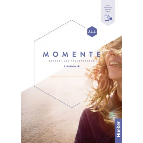Hueber Verlag Momente A1.1. Arbeitsbuch plus interaktive Version. Deutsch als Fremdsprache Pude Angela, Glas-Peters Sabine, Reimann Monika