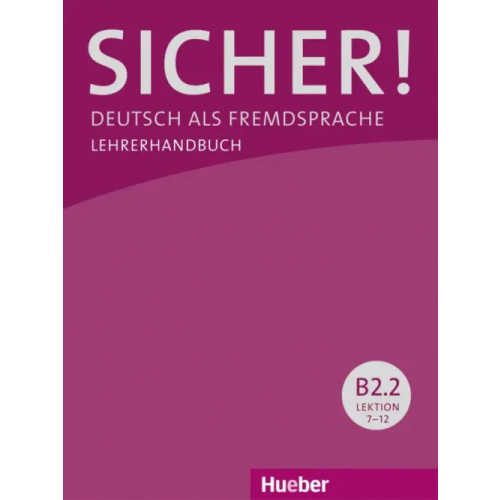 Hueber Verlag Sicher! B2.2. Lehrerhandbuch. Deutsch als Fremdsprache Wagner Susanne