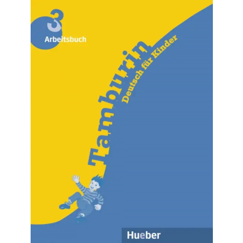 Hueber Verlag Tamburin 3. Arbeitsbuch. Deutsch für Kinder. Deutsch als Fremdsprache Kopp Gabriele, Alberti Josef, Buttner Siegfried