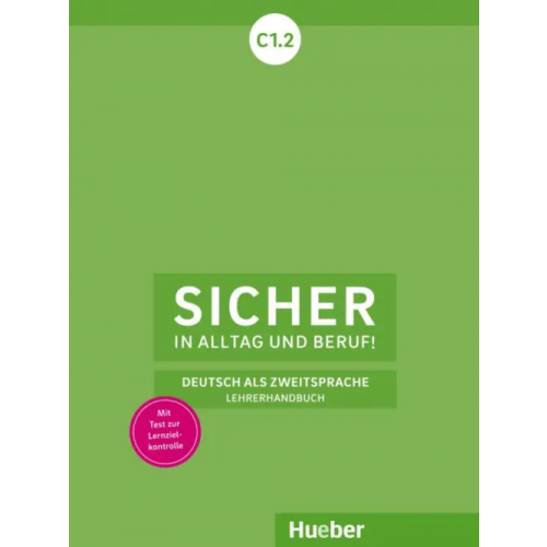 Hueber Verlag Sicher in Alltag und Beruf! C1.2. Lehrerhandbuch. Deutsch als Zweitsprache Andresen Sonke