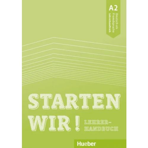 Hueber Verlag Starten wir! A2. Lehrerhandbuch. Deutsch als Fremdsprache Scheuerer Sinem