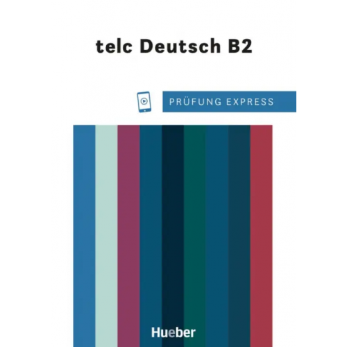 Hueber Verlag Prüfung Express – telc Deutsch B2. Übungsbuch mit Audios online. Deutsch als Fremdsprache Giersberg Dagmar