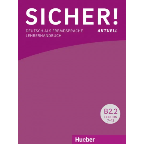 Hueber Verlag Sicher! aktuell B2.2. Lehrerhandbuch. Deutsch als Fremdsprache Wagner Susanne