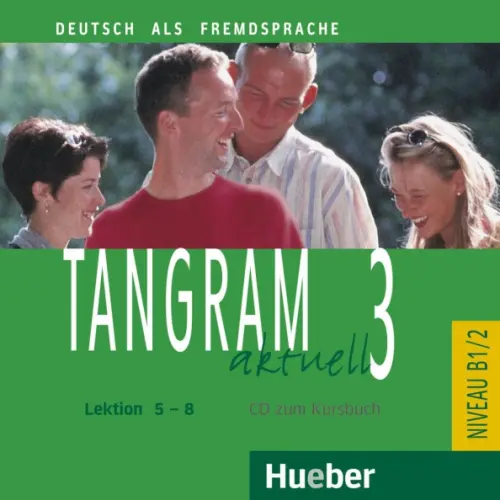 Hueber Verlag Tangram aktuell 3. Lektion 5-8. Audio-CD zum Kursbuch. Deutsch als Fremdsprache