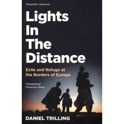 Picador Lights In The Distance. Exile and Refuge at the Borders of Europe Trilling Daniel