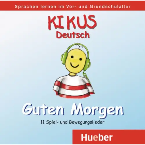 Hueber Verlag Kikus Deutsch. Audio-CD „Guten Morgen“. Deutsch als Fremdsprache. Deutsch als Zweitsprache Garlin Edgardis, Aguilar Augusto
