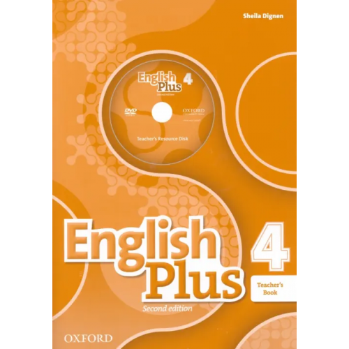 Oxford English Plus. Level 4. Teacher's Book with Teacher's Resource Disk and access to Practice Kit Dignen Sheila
