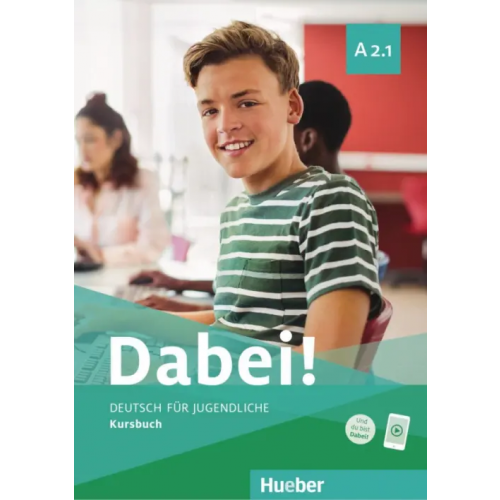 Hueber Verlag Dabei! A2.1. Kursbuch. Deutsch für Jugendliche. Deutsch als Fremdsprache Kopp Gabriele, Alberti Josef, Buttner Siegfried