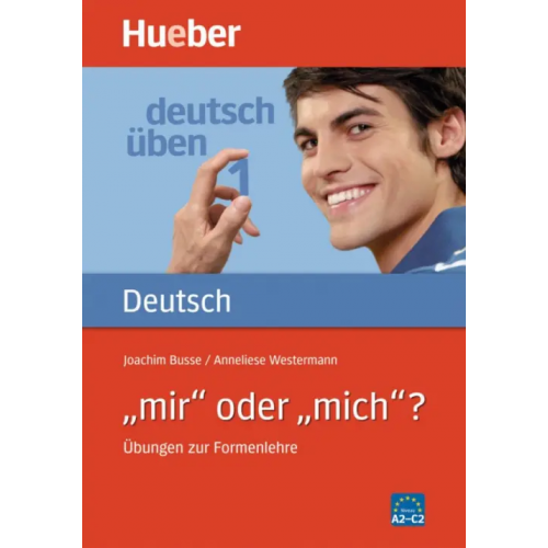Hueber Verlag Deutsch uben 1. „mir“ oder „mich“? Übungen zur Formenlehre Busse Joachim, Westermann Anneliese