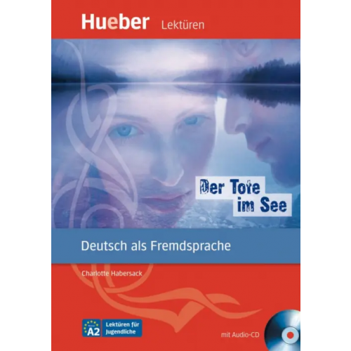 Hueber Verlag Der Tote im See. Leseheft mit Audio-CD. Deutsch als Fremdsprache Habersack Charlotte