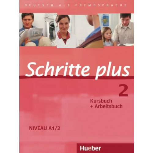 Hueber Verlag Schritte plus 2. Kursbuch + Arbeitsbuch. Deutsch als Fremdsprache Specht Franz, Niebisch Daniela, Penning-Hiemstra Sylvette