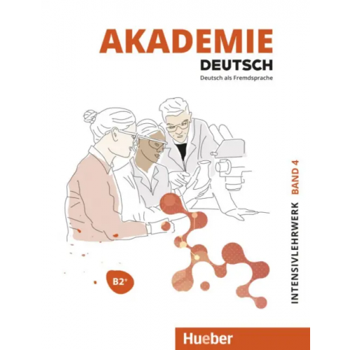 Hueber Verlag Akademie Deutsch B2+. Intensivlehrwerk mit Audios online. Band 4. Deutsch als Fremdsprache Schmohl Sabrina, Schenk Britta, Glaser Jana