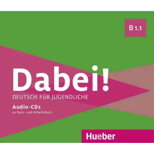 Hueber Verlag Dabei! B1.1. Medienpaket, 3 Audio-CDs. Deutsch für Jugendliche. Deutsch als Fremdsprache Kopp Gabriele, Alberti Josef, Buttner Siegfried