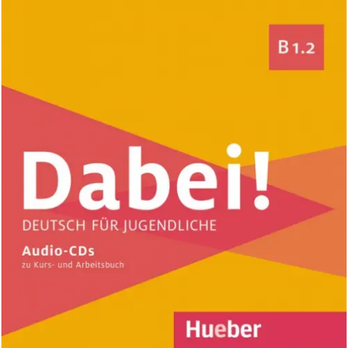 Hueber Verlag Dabei! B1.2. Medienpaket, 2 Audio-CDs. Deutsch für Jugendliche. Deutsch als Fremdsprache Kopp Gabriele, Alberti Josef, Buttner Siegfried