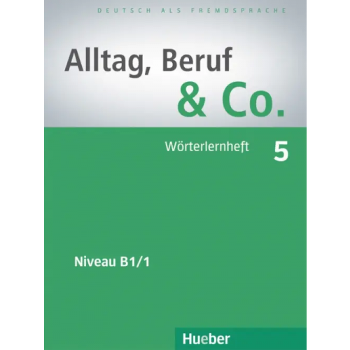 Hueber Verlag Alltag, Beruf & Co. 5. Wörterlernheft. Deutsch als Fremdsprache Becker Norbert, Braunert Jorg