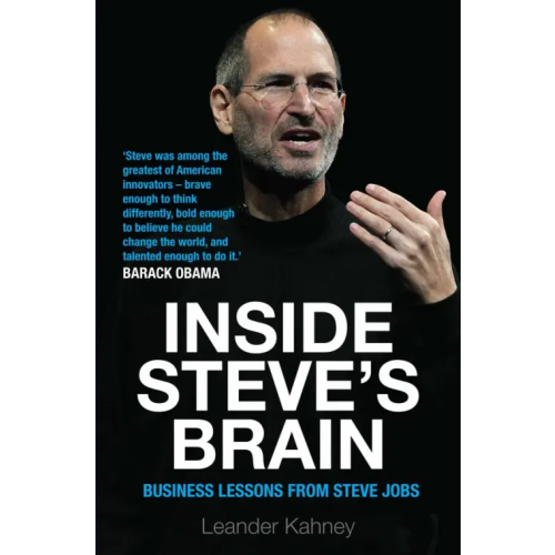 Atlantic Inside Steve's Brain. Business Lessons from Steve Jobs, the Man Who Saved Apple Kahney Leander