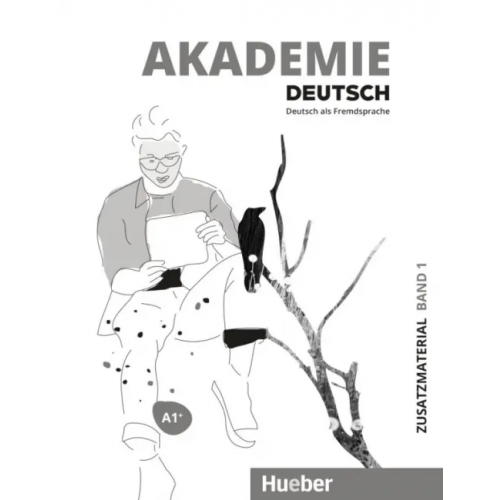 Hueber Verlag Akademie Deutsch. A1+. Zusatzmaterial mit Audios online. Band 1. Deutsch als Fremdsprache Schmohl Sabrina, Schenk Britta, Bleiner Sandra