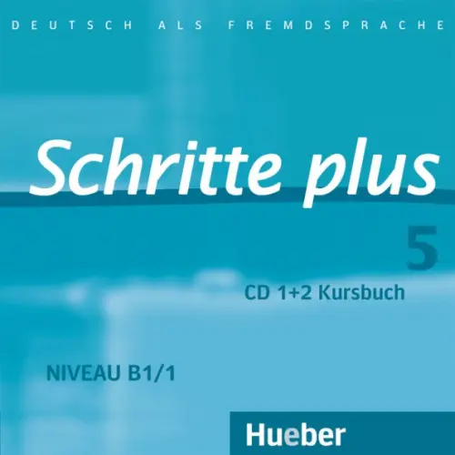 Hueber Verlag Schritte plus 5. 2 Audio-CDs zum Kursbuch. Deutsch als Fremdsprache Orth-Chambah Jutta, Hilpert Silke, Kerner Marion