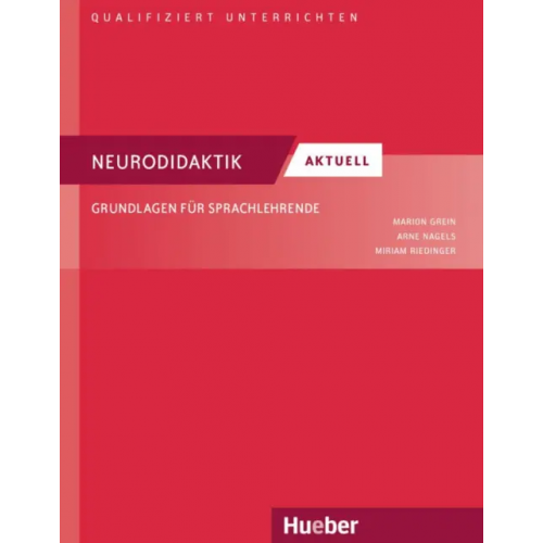 Hueber Verlag Neurodidaktik aktuell. Grundlagen für Sprachlehrende. Deutsch als Fremd- und Zweitsprache Grein Marion, Nagels Arne, Riedinger Miriam