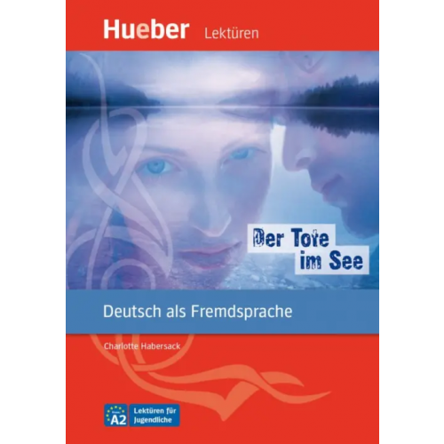 Hueber Verlag Der Tote im See. A2. Leseheft mit Audios online. Deutsch als Fremdsprache Habersack Charlotte