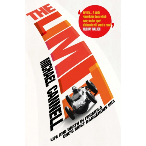 Atlantic The Limit. Life and Death in Formula One's Most Dangerous Era Cannell Michael