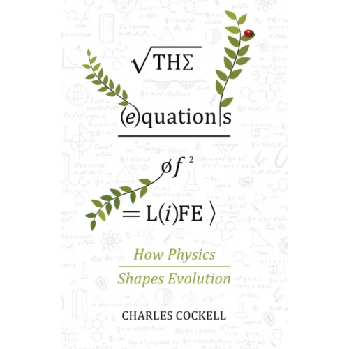 Atlantic The Equations of Life. How Physics Shapes Evolution Cockell Charles