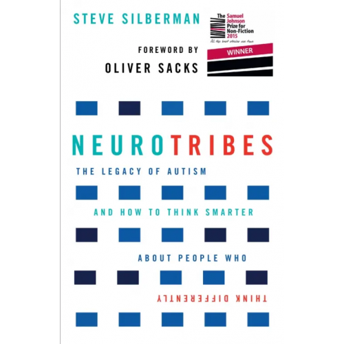 Allen & Unwin NeuroTribes. The Legacy of Autism and How to Think Smarter About People Who Think Differently Silberman Steve