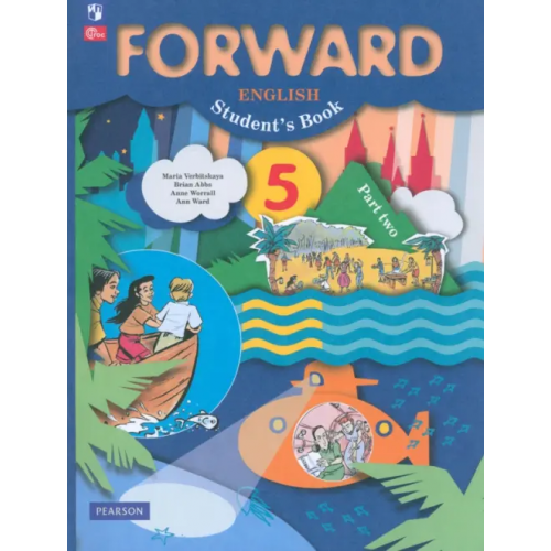 Просвещение Английский язык. Forward. 5 класс. Учебное пособие. В 2-х частях. Часть 2 Вербицкая Мария Валерьевна, Эббс Брайен, Уорелл Энн