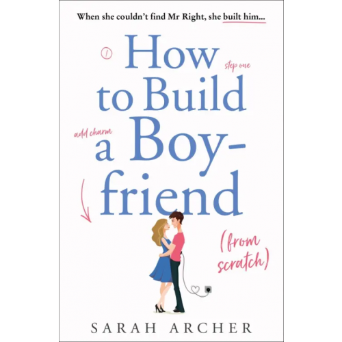 Harpercollins How to Build a Boyfriend from Scratch Archer Sarah
