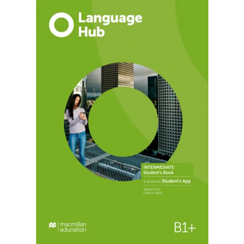 Macmillan Education Language Hub. Intermediate. Student's Book with Student's App Rees Gareth, Day Jeremy